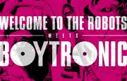 Welcome To The Robots meets Boytronic