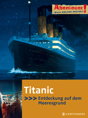 Maja Nielsen: Abenteuer! Titanic - Entdeckung auf dem Meeresgrund (Sachbuch)